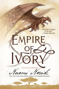 Cover Image for Empire of Ivory: Book Four of Temeraire -- Naomi Novik, Paperback