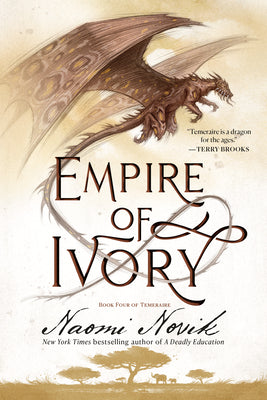 Cover Image for Empire of Ivory: Book Four of Temeraire -- Naomi Novik, Paperback