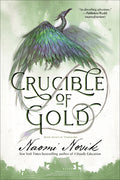 Cover Image for Crucible of Gold: Book Seven of Temeraire -- Naomi Novik, Paperback