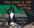 Cover Image for This Story Is Not about a Kitten -- Randall de Sève, Hardcover