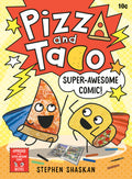 Cover Image for Pizza and Taco: Super-Awesome Comic!: (A Graphic Novel) -- Stephen Shaskan, Hardcover
