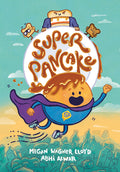 Cover Image for Super Pancake: (A Graphic Novel) -- Megan Wagner Lloyd, Paperback