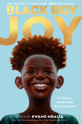 Cover Image for Black Boy Joy: 17 Stories Celebrating Black Boyhood -- Kwame Mbalia, Paperback