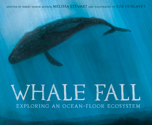 Cover Image for Whale Fall: Exploring an Ocean-Floor Ecosystem -- Melissa Stewart, Hardcover