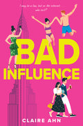 Cover Image for Bad Influence -- Claire Ahn, Hardcover