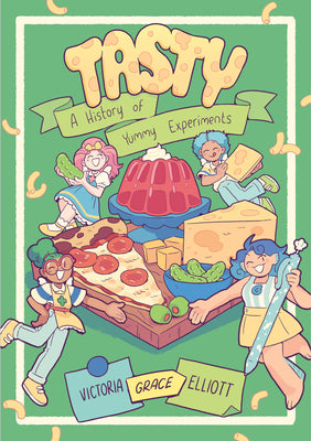 Cover Image for Tasty: A History of Yummy Experiments (a Graphic Novel) -- Victoria Grace Elliott, Paperback