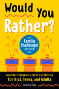 Cover Image for Would You Rather? Family Challenge! Edition: Hilarious Scenarios & Crazy Competition for Kids, Teens, and Adults -- Lindsey Daly, Paperback