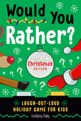 Cover Image for Would You Rather? Christmas Edition: Laugh-Out-Loud Holiday Game for Kids -- Lindsey Daly, Paperback