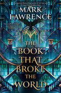 Cover Image for The Book That Broke the World -- Mark Lawrence, Hardcover