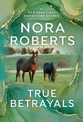 Cover Image for True Betrayals -- Nora Roberts, Paperback