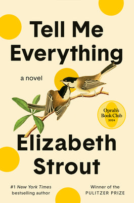 Cover Image for Tell Me Everything: Oprah's Book Club -- Elizabeth Strout, Hardcover