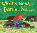Cover Image for What's New, Daniel? -- Micha Archer, Hardcover