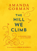 Cover Image for The Hill We Climb: An Inaugural Poem for the Country -- Amanda Gorman, Hardcover
