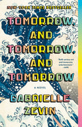 Cover Image for Tomorrow, and Tomorrow, and Tomorrow -- Gabrielle Zevin, Paperback