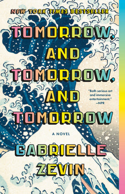Cover Image for Tomorrow, and Tomorrow, and Tomorrow -- Gabrielle Zevin, Paperback