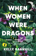 Cover Image for When Women Were Dragons -- Kelly Barnhill, Paperback
