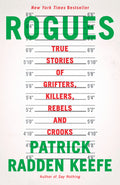 Cover Image for Rogues: True Stories of Grifters, Killers, Rebels and Crooks -- Patrick Radden Keefe, Paperback