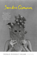 Cover Image for Woman Without Shame: Poems -- Sandra Cisneros, Paperback