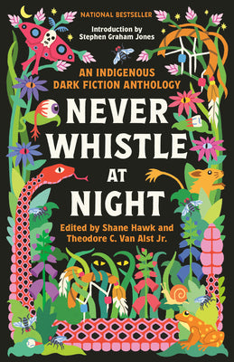 Cover Image for Never Whistle at Night: An Indigenous Dark Fiction Anthology -- Shane Hawk, Paperback