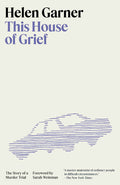 Cover Image for This House of Grief: The Story of a Murder Trial -- Helen Garner, Paperback