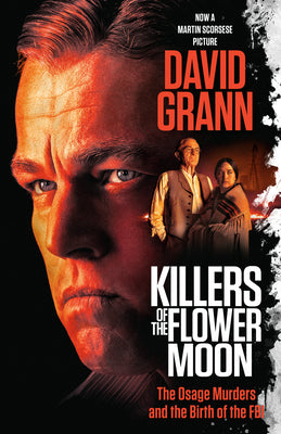 Cover Image for Killers of the Flower Moon (Movie Tie-In Edition): The Osage Murders and the Birth of the FBI -- David Grann, Paperback