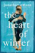 Cover Image for The Heart of Winter -- Jonathan Evison, Hardcover