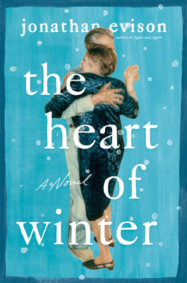 Cover Image for The Heart of Winter -- Jonathan Evison, Hardcover