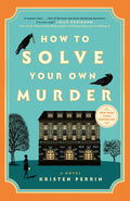 Cover Image for How to Solve Your Own Murder -- Kristen Perrin, Paperback