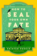 Cover Image for How to Seal Your Own Fate -- Kristen Perrin, Hardcover