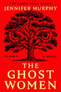 Cover Image for The Ghost Women -- Jennifer Murphy, Hardcover