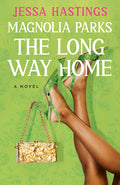 Cover Image for Magnolia Parks: The Long Way Home -- Jessa Hastings, Paperback