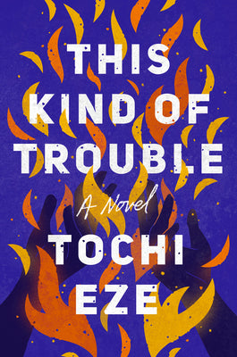 Cover Image for This Kind of Trouble -- Tochi Eze, Hardcover