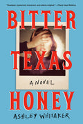 Cover Image for Bitter Texas Honey -- Ashley Whitaker, Hardcover