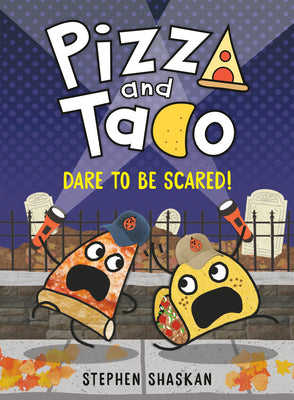 Cover Image for Pizza and Taco: Dare to Be Scared!: (A Graphic Novel) -- Stephen Shaskan, Hardcover