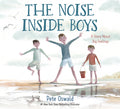 Cover Image for The Noise Inside Boys: A Story about Big Feelings -- Pete Oswald, Hardcover