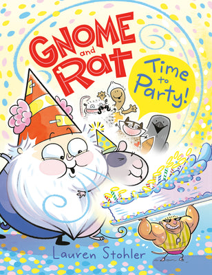 Cover Image for Gnome and Rat: Time to Party!: (A Graphic Novel) -- Lauren Stohler, Hardcover