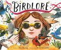 Cover Image for Birdlore: The Iridescent Life of Florence Merriam Bailey -- Jess Keating, Hardcover