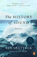 Cover Image for The History of Sound: Stories -- Ben Shattuck, Paperback