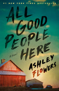 Cover Image for All Good People Here -- Ashley Flowers, Hardcover