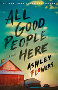 Cover Image for All Good People Here -- Ashley Flowers, Paperback