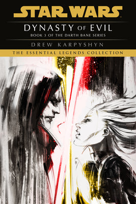 Cover Image for Dynasty of Evil: Star Wars Legends (Darth Bane): A Novel of the Old Republic -- Drew Karpyshyn, Paperback