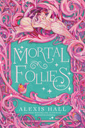 Cover Image for Mortal Follies -- Alexis Hall, Paperback