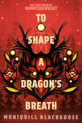 Cover Image for To Shape a Dragon's Breath: The First Book of Nampeshiweisit -- Moniquill Blackgoose, Paperback