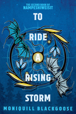 Cover Image for To Ride a Rising Storm: The Second Book of Nampeshiweisit -- Moniquill Blackgoose, Paperback