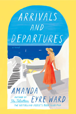 Cover Image for Arrivals and Departures -- Amanda Eyre Ward, Hardcover