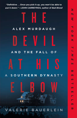 Cover Image for The Devil at His Elbow: Alex Murdaugh and the Fall of a Southern Dynasty -- Valerie Bauerlein, Paperback
