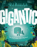 Cover Image for Gigantic: The Small Whale with a Big Heart -- Rob Biddulph, Hardcover