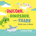 Cover Image for A Unicorn, a Dinosaur, and a Shark Walk Into a Book -- Jonathan Fenske, Hardcover