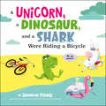 Cover Image for A Unicorn, a Dinosaur, and a Shark Were Riding a Bicycle -- Jonathan Fenske, Hardcover