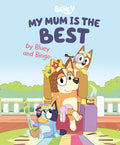 Cover Image for My Mum Is the Best by Bluey and Bingo -- Penguin Young Readers Licenses, Hardcover